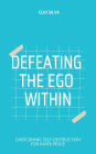 Defeating the Ego Within: Overcoming Self-Destruction for Inner Peace