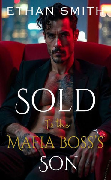Sold to the Mafia Boss's Son: A Dark Romance Novel
