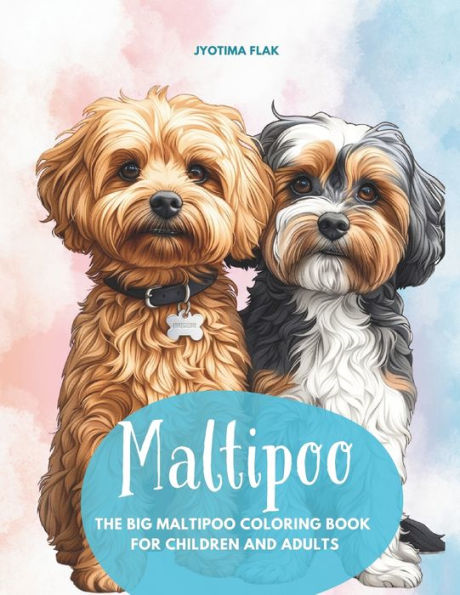 Maltipoo - The Big Maltipoo Coloring Book For Children And Adults: 50 loving Maltipoo pictures to relax and recharge your batteries, coloring fun for all Maltipoo friends