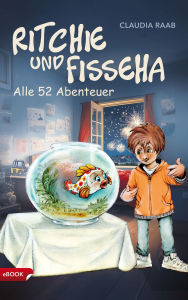 Title: Ritchie und Fisseha: Alle 52 Abenteuer, Author: Claudia Raab