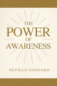 Title: The Power of Awareness, Author: Neville Goddard