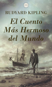 Title: El Cuento Más Hermoso del Mundo, Author: Rudyard Kipling