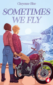 Title: Sometimes We Fly, Author: Cheyenne Blue