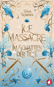 Title: Ice Massacre: Im Schatten der Tiefe, Author: Tiana Warner