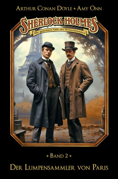 Sherlock Holmes Band 02 - Der Lumpensammler von Paris: Die geheimen Fälle des Meisterdetektivs
