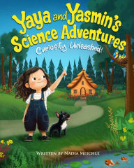 Title: Yaya and Yasmin's Science Adventure: Curiosity Unleashed!: Curiosity Unleashed, Author: Nadja Meichle