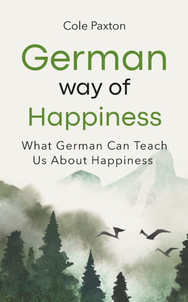 German Way of Happiness: What German Can Teach Us About Happiness