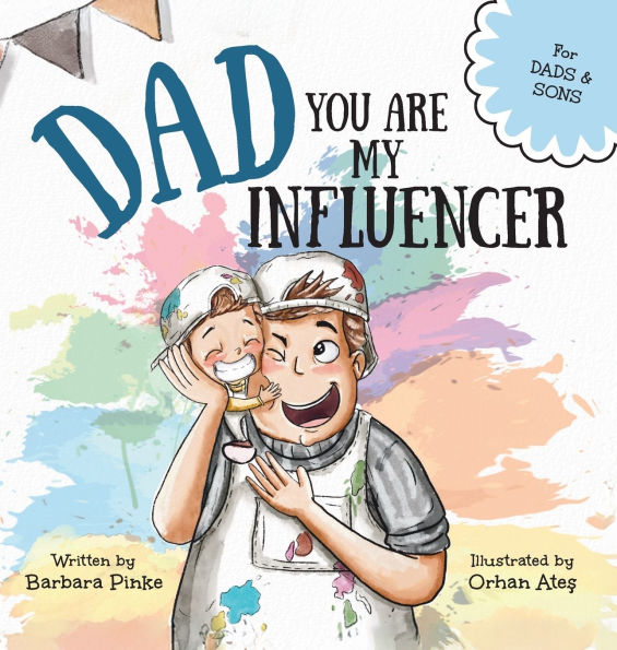 Dad, You Are My Influencer (Dad & Son Edition): A Special Book for My Dad, My Hero, to Celebrate the Father Son Bond and Unconditional Love