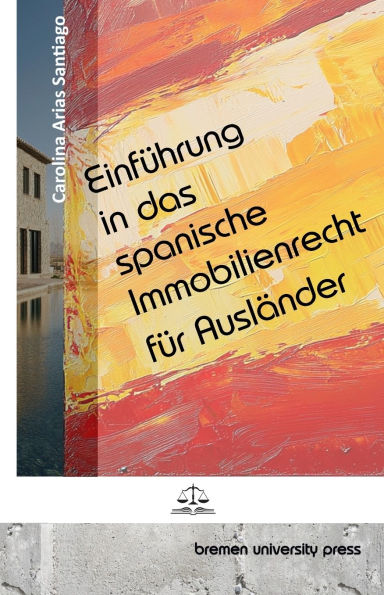 Einfï¿½hrung in das spanische Immobilienrecht fï¿½r Auslï¿½nder