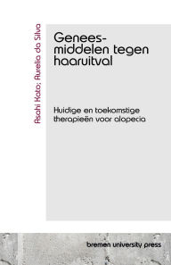 Title: Geneesmiddelen tegen haaruitval: Huidige en toekomstige therapieï¿½n voor alopecia, Author: Aurelia Da Silva