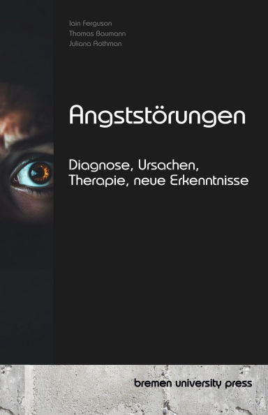 Angststï¿½rungen: Diagnose, Ursachen, Therapie, neue Erkenntnisse