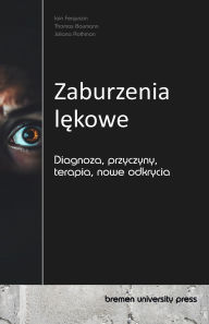 Title: Zaburzenia lękowe: Diagnoza, przyczyny, terapia, nowe odkrycia, Author: Thomas Baumann