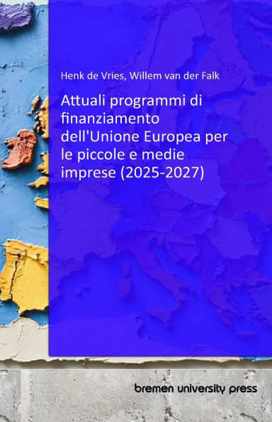 Attuali programmi di finanziamento dell'Unione Europea per le piccole e medie imprese (2025-2027)