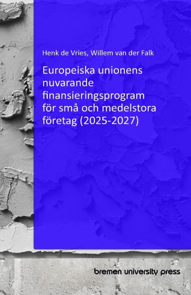 Europeiska unionens nuvarande finansieringsprogram fï¿½r smï¿½ och medelstora fï¿½retag (2025-2027)