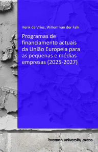 Title: Programas de financiamento actuais da Uniï¿½o Europeia para as pequenas e mï¿½dias empresas (2025-2027), Author: Willem Van Der Falk