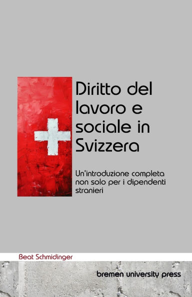 Diritto del lavoro e sociale in Svizzera: Un'introduzione completa non solo per i dipendenti stranieri