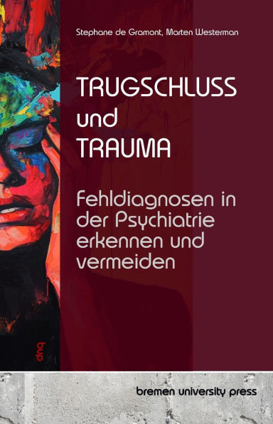 Trugschluss und Trauma: Fehldiagnosen in der Psychiatrie erkennen und vermeiden