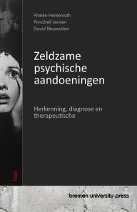 Title: Zeldzame psychische aandoeningen: Herkenning, diagnose en therapeutische, Author: Annabell Jensen