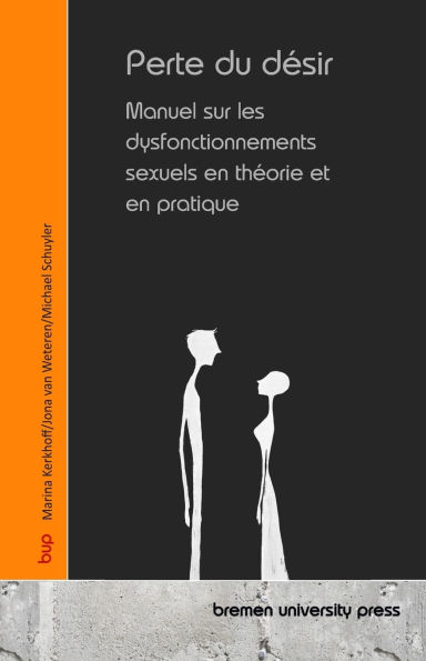 Perte du dï¿½sir: Manuel sur les dysfonctionnements sexuels en thï¿½orie et en pratique
