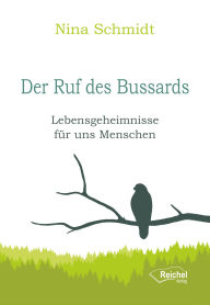 Title: Der Ruf des Bussards: Lebensgeheimnisse für uns Menschen, Author: Nina Schmidt