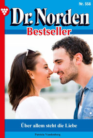 Title: Über allem steht die Liebe: Dr. Norden Bestseller 558 - Arztroman, Author: Patricia Vandenberg