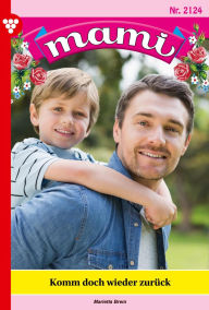 Download pdf from safari books online Kommt doch wieder zurück: Mami 2124 - Familienroman