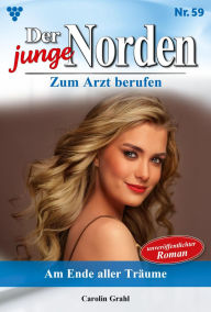 Pdf of books free download Am Ende aller Träume: Der junge Norden 59 - Arztroman MOBI 9783690493192 by Carolin Grahl English version