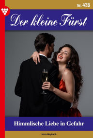 It books downloads Himmlische Liebe in Gefahr: Der kleine Fürst 478 - Adelsroman English version 9783690493246 iBook CHM