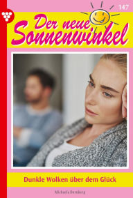 Free to download audio books Dunkle Wolken über dem Glück: Der neue Sonnenwinkel 147 - Familienroman by Michaela Dornberg