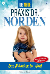 Free ebook download ipod Das Mädchen im Wald: Die neue Praxis Dr. Norden 71 - Arztserie by Carmen von Lindenau English version
