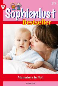 Title: Mutterherz in Not!: Sophienlust Bestseller 219 - Familienroman, Author: Aliza Korten