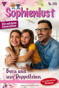 Title: Boris und sein Doppelleben: Sophienlust - Die nächste Generation 148 - Familienroman, Author: Anna Sonngarten