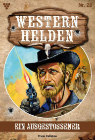 Title: Ein Ausgestoßener: Western Helden 28 - Western, Author: Frank Callahan