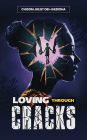 Loving Through Cracks