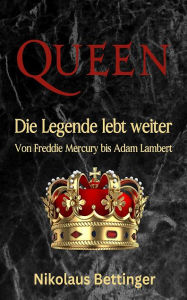Title: QUEEN - Die Legende lebt weiter, Author: Nikolaus Bettinger