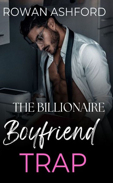 The Billionaire Boyfriend Trap