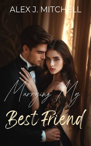 Marrying My Best Friend: A Billionaire Arranged Marriage Romance
