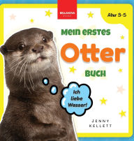 Title: Mein Erstes Otter Buch: Buch ï¿½ber Otter fï¿½r Kinder von 3-5 Jahren, Author: Jenny Kellett