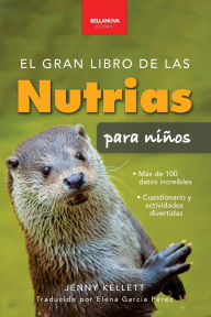 Title: El gran libro de las nutrias para niï¿½os: Datos sobre nutrias, nutrias marinas y de rï¿½o, 100+ datos, crï¿½as, conservaciï¿½n, uso de herramientas y cuestionario, Author: Jenny Kellett