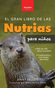 Title: El gran libro de las nutrias para niï¿½os: Datos sobre nutrias, nutrias marinas y de rï¿½o, 100+ datos, crï¿½as, conservaciï¿½n, uso de herramientas y cuestionario, Author: Jenny Kellett