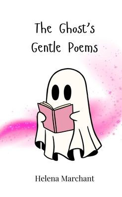 The Ghost's Gentle Poems