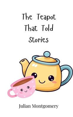 The Teapot That Told Stories