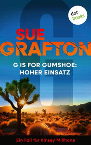 Title: G is for Gumshoe: Hoher Einsatz: Kriminalroman - Ein Fall für Kinsey Millhone 7 Die Kultermittlerin ist zurück!, Author: Sue Grafton