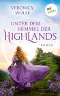 Unter dem Himmel der Highlands: Roman Für alle Fans von »Outlander«