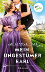 Mein ungestümer Earl: Historischer Roman »Cinderella« meets »Bridgerton«