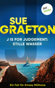 Title: J is for Judgement: Stille Wasser: Kriminalroman - Ein Fall für Kinsey Millhone 10 Neuer Nervenkitzel rund um die Privatermittlerin, Author: Sue Grafton