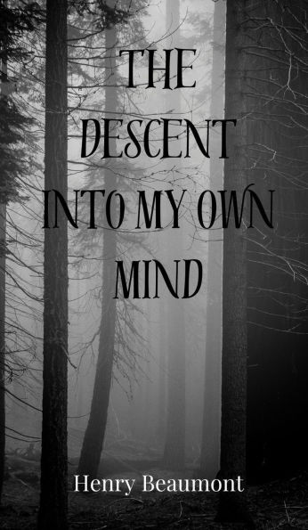 The Descent into My Own Mind