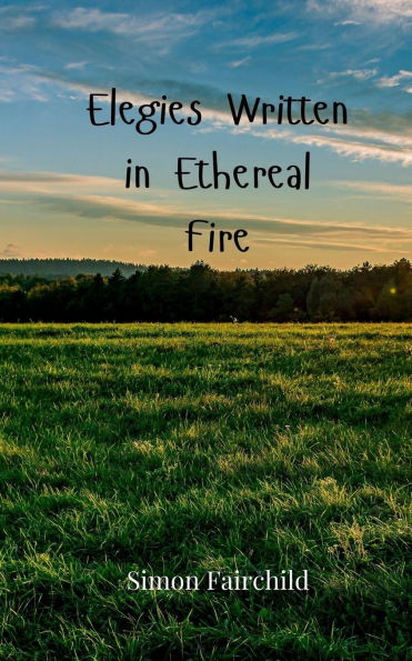 Elegies Written Ethereal Fire