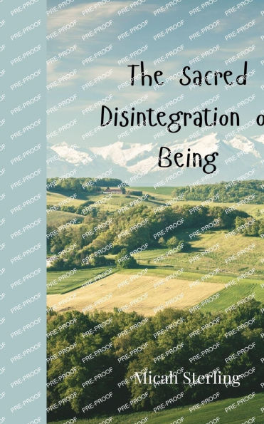 The Sacred Disintegration of Being