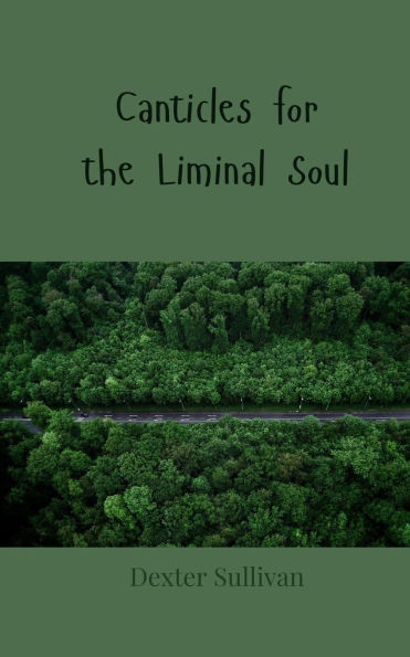Canticles for the Liminal Soul